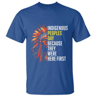 Indigenous Peoples Day Because They Were Here First T Shirt - Wonder Print Shop