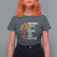 Indigenous Peoples Day Because They Were Here First T Shirt For Women - Wonder Print Shop