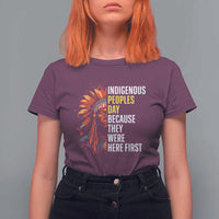Indigenous Peoples Day Because They Were Here First T Shirt For Women - Wonder Print Shop
