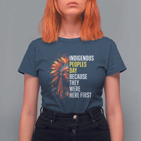 Indigenous Peoples Day Because They Were Here First T Shirt For Women - Wonder Print Shop