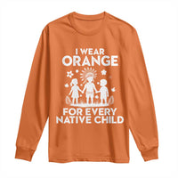 Native American Child Idian Long Sleeve Shirt I Wear Orange For Every Native Child Indian Pride - Wonder Print Shop