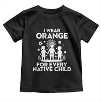 Native American Child Idian Toddler T Shirt I Wear Orange For Every Native Child Indian Pride - Wonder Print Shop