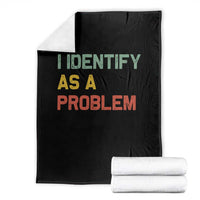 I Identify As A Problem Throw Blanket Funny Sarcastic Quote