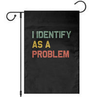 I Identify As A Problem Garden Flag Funny Sarcastic Quote
