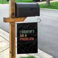 I Identify As A Problem Garden Flag Funny Sarcastic Quote