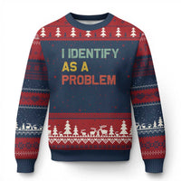 I Identify As A Problem Ugly Christmas Sweater Funny Sarcastic Quote