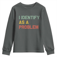 I Identify As A Problem Youth Sweatshirt Funny Sarcastic Quote