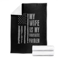 My Wife is My Favorite Problem Throw Blanket Funny Sarcastic Wife American Flag