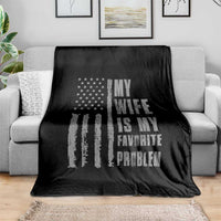 My Wife is My Favorite Problem Throw Blanket Funny Sarcastic Wife American Flag