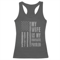 My Wife is My Favorite Problem Racerback Tank Top Funny Sarcastic Wife American Flag