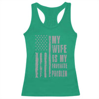 My Wife is My Favorite Problem Racerback Tank Top Funny Sarcastic Wife American Flag