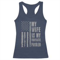 My Wife is My Favorite Problem Racerback Tank Top Funny Sarcastic Wife American Flag