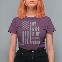 My Wife is My Favorite Problem T Shirt For Women Funny Sarcastic Wife American Flag