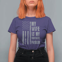 My Wife is My Favorite Problem T Shirt For Women Funny Sarcastic Wife American Flag