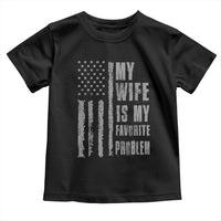 My Wife is My Favorite Problem Toddler T Shirt Funny Sarcastic Wife American Flag