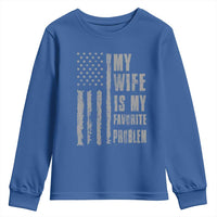My Wife is My Favorite Problem Youth Sweatshirt Funny Sarcastic Wife American Flag