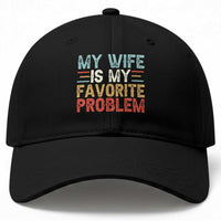 My Wife is My Favorite Problem Baseball Cap Funny Sarcastic Wife Meme