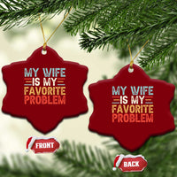 My Wife is My Favorite Problem Ceramic Ornament Funny Sarcastic Wife Meme