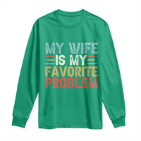 My Wife is My Favorite Problem Long Sleeve Shirt Funny Sarcastic Wife Meme
