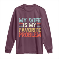 My Wife is My Favorite Problem Long Sleeve Shirt Funny Sarcastic Wife Meme