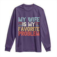 My Wife is My Favorite Problem Long Sleeve Shirt Funny Sarcastic Wife Meme