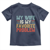 My Wife is My Favorite Problem Toddler T Shirt Funny Sarcastic Wife Meme