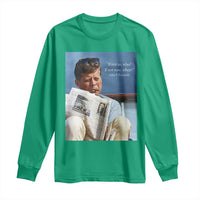 John F. Kennedy Smoking Smoker Long Sleeve Shirt If Not Us Who If Not Now When Quote