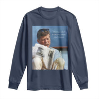 John F. Kennedy Smoking Smoker Long Sleeve Shirt If Not Us Who If Not Now When Quote