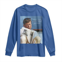John F. Kennedy Smoking Smoker Long Sleeve Shirt If Not Us Who If Not Now When Quote