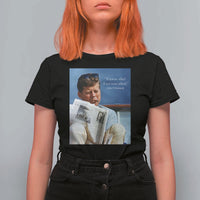 John F. Kennedy Smoking Smoker T Shirt For Women If Not Us Who If Not Now When Quote