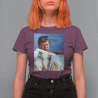 John F. Kennedy Smoking Smoker T Shirt For Women If Not Us Who If Not Now When Quote