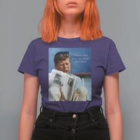 John F. Kennedy Smoking Smoker T Shirt For Women If Not Us Who If Not Now When Quote
