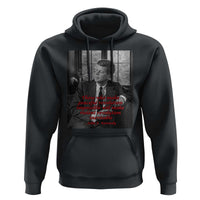 John F Kennedy Quote Hoodie American President History US Presidential Leader