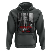 John F Kennedy Quote Hoodie American President History US Presidential Leader