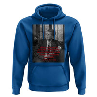 John F Kennedy Quote Hoodie American President History US Presidential Leader