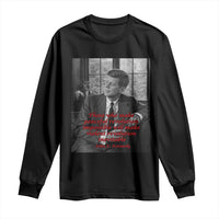 John F Kennedy Quote Long Sleeve Shirt American President History US Presidential Leader