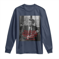 John F Kennedy Quote Long Sleeve Shirt American President History US Presidential Leader