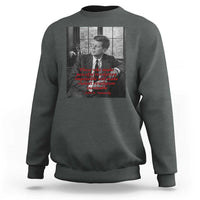 John F Kennedy Quote Sweatshirt American President History US Presidential Leader