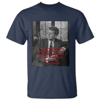 John F Kennedy Quote T Shirt American President History US Presidential Leader