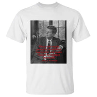 John F Kennedy Quote T Shirt American President History US Presidential Leader