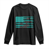 Sexual Assault Awareness Long Sleeve Shirt It's a Beautiful Day To Believe Survivors