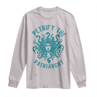 Sexual Assault Awareness Long Sleeve Shirt Petrify The Patriarchy Medusa Feminism