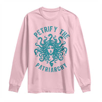 Sexual Assault Awareness Long Sleeve Shirt Petrify The Patriarchy Medusa Feminism