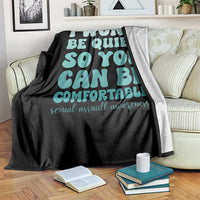 Sexual Assault Awareness Throw Blanket I Won't Be Quite So You Can Be Comfortable
