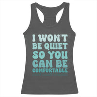 Sexual Assault Awareness Racerback Tank Top I Won't Be Quite So You Can Be Comfortable