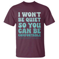 Sexual Assault Awareness T Shirt I Won't Be Quite So You Can Be Comfortable