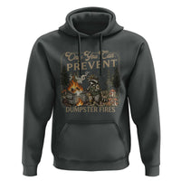 Only You Can Prevent Dumpster Fires Hoodie Funny Raccoon Mental Health Meme