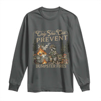 Only You Can Prevent Dumpster Fires Long Sleeve Shirt Funny Raccoon Mental Health Meme