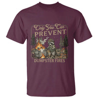 Only You Can Prevent Dumpster Fires T Shirt Funny Raccoon Mental Health Meme