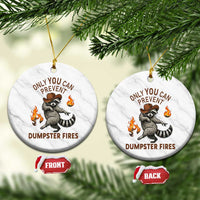 Only You Can Prevent Dumpster Fires Ceramic Ornament Funny Raccoon Sarcastic Humor
